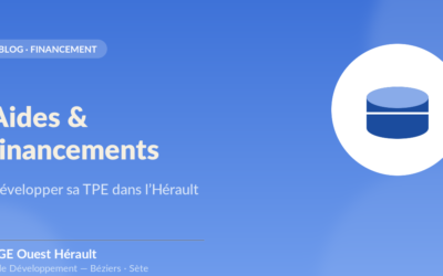 Aides et financements pour développer sa TPE dans l&rsquo;Hérault