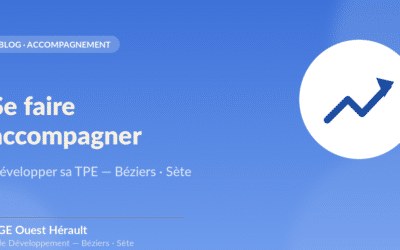 Se faire accompagner pour développer sa TPE à Béziers et Sète